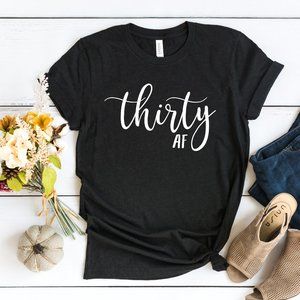 Womens 30th Birthday Shirt Thirty Af Graphic Tee